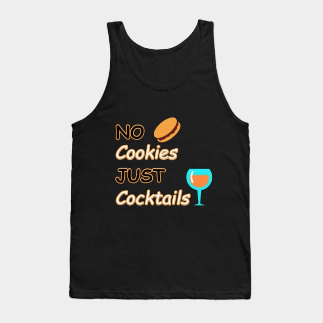 No Cookies Just Cocktails Tank Top by DMJPRINT